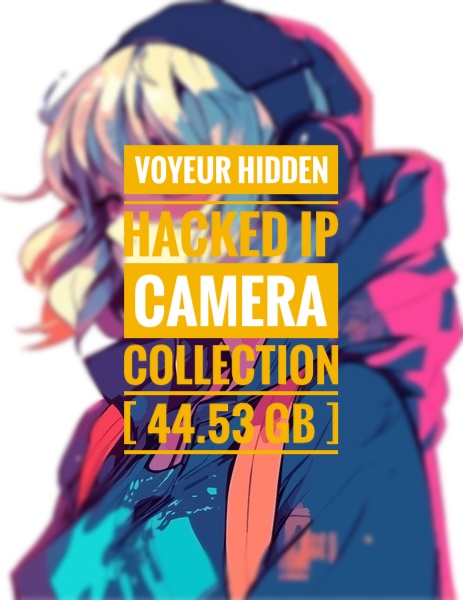 V0YEUR HIDDEN HACKED IP CAMERA COLLECTION [ 44.53 GB ]