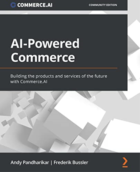 AI-Powered Commerce: Building the products and services of the future with Commerce.AI AI-Powered Commerce: Building the products and services of the future with Commerce.AI