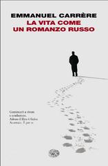 Emmanuel Carrère – La vita come un romanzo russo (2010)