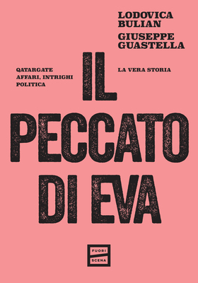 Lodovica Bulian, Giuseppe Guastella - Il peccato di Eva. Qatargate, la vera storia (2025)