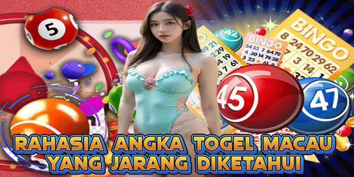 Rahasia Angka Togel Macau Yang Jarang Diketahui