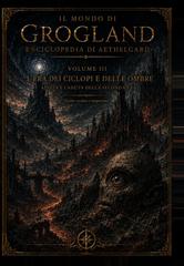 Lorenzo Biondi – Le Cronache di Grogland Vol. 3. L’era dei ciclopi e delle ombre (2026)