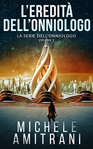 Michele Amitrani - L’Eredità dell’Onniologo (La Serie dell'Onniologo Vol. 2) (2022)