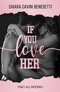 Chiara Cavini Benedetti - If you love her 1. Fino all'inferno (2023)