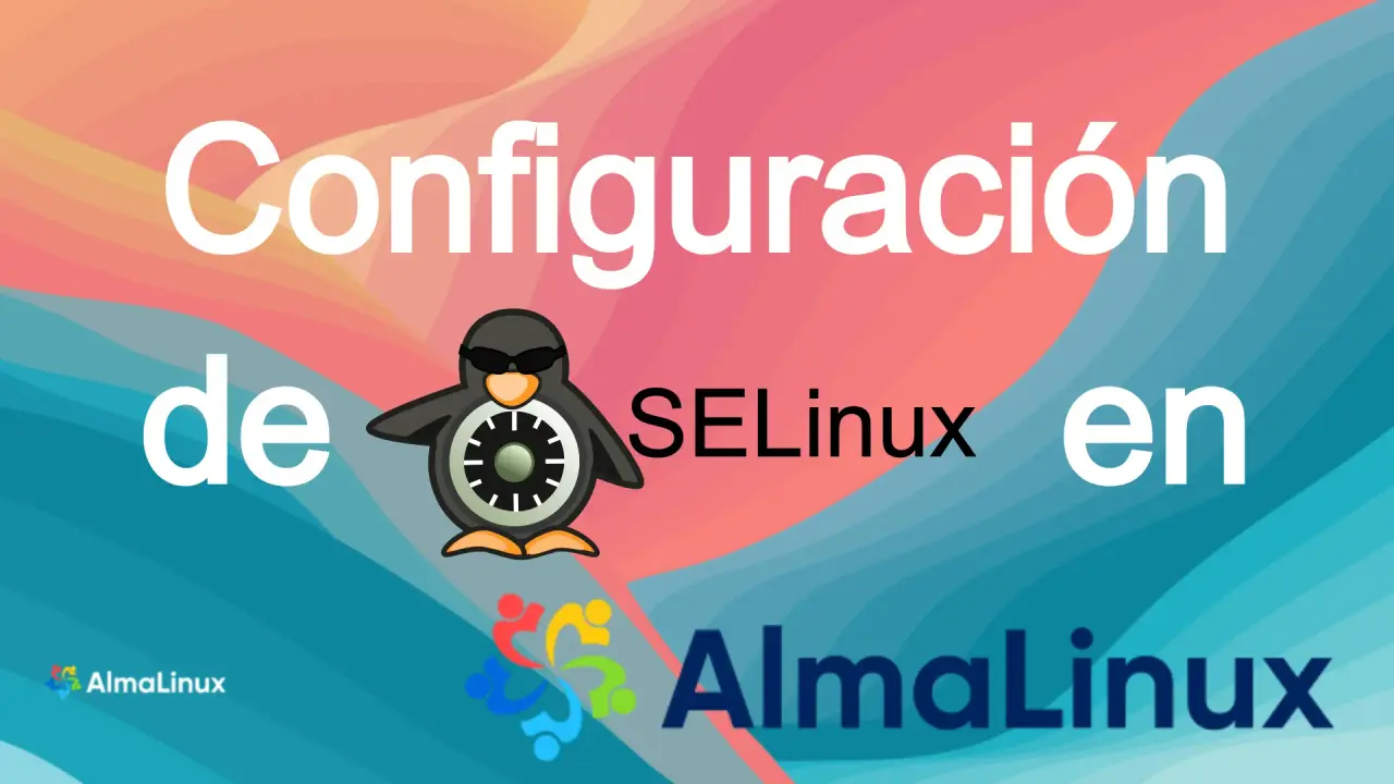 Dominar SELinux en AlmaLinux: Guía Definitiva 2025
