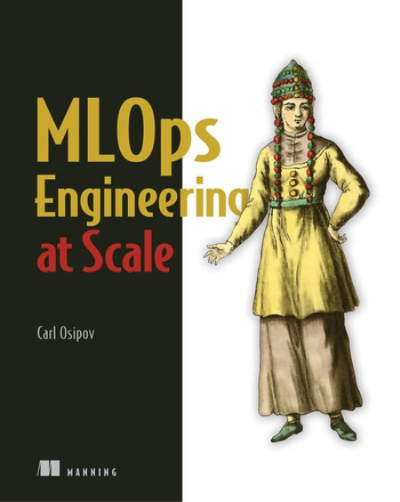 MLOps Engineering at Scale by Carl Osipov