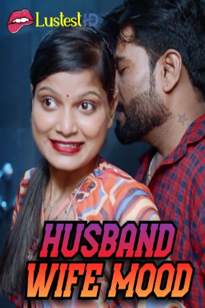 Husband Wife Mood (2025) Hindi Uncut Short Films | 1080p | 720p | 480p | WEB-DL | Download | Watch Online