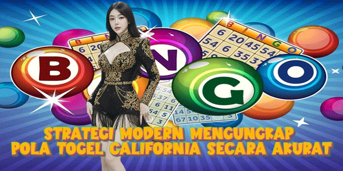 Strategi Modern Mengungkap Pola Togel California Secara Akurat