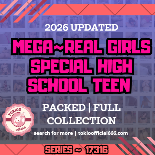 💦OFFICIAL ORIGINAL💦MEGA💦real girls special high school teen 💦17316