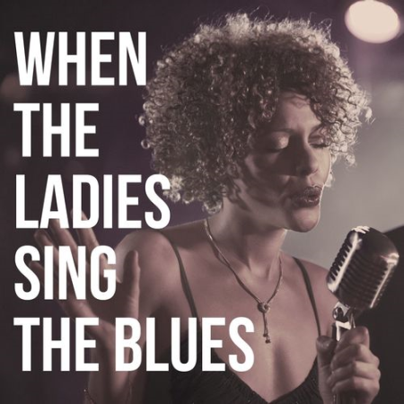 VA - When the Ladies Sing the Blues (2021)