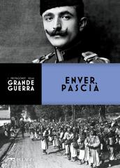 Andrea Santangelo – I personaggi della Grande Guerra. Enver Pascià (2022)
