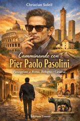 Christian Soleil – Camminando con Pier Paolo Pasolini (2026)