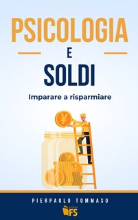 Pierpaolo Tommaso - Psicologia e soldi. Imparare a risparmiare (2024)