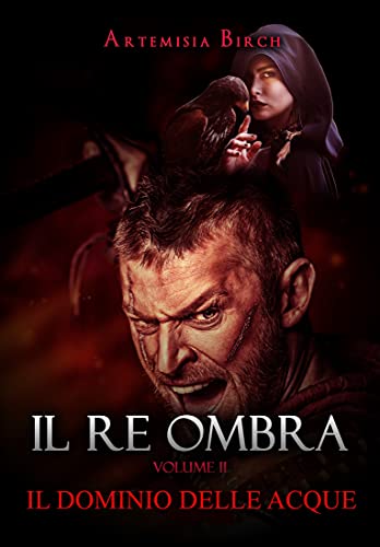 Artemisia Birch – Il re Ombra vol. II . Il dominio delle acque (2021)
