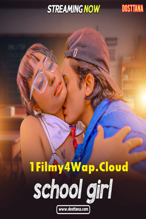 School Girl (2025) Dosttana Hindi Hot Short Film HDRip X264 AAC 1080p | 720p Download