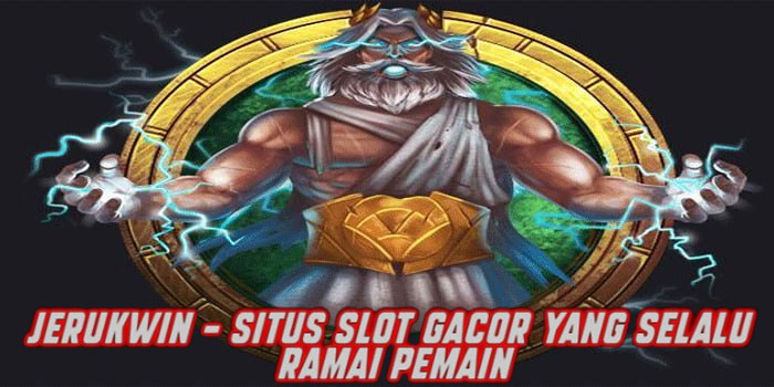 JERUKWIN – Situs Slot Gacor yang Selalu Ramai Pemain