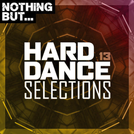 VA - Nothing But... Hard Dance Selections Volume 08, 10, 13 (2021)