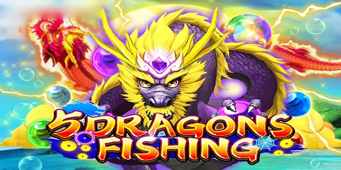 Taklukkan Lautan Harta Di 5 Dragon Fishing And Raih Cuan Besar