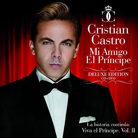 Mi Amigo El Principe Deluxe Edition Viva El Principe vol 2 2011 - Cristian Castro - Mi Amigo El Principe [Deluxe Edition] ( Viva El Principe vol.2) [2011] [Flac] [Mp3]+DVD
