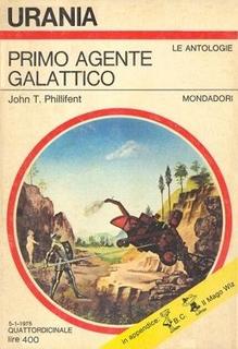John T. Phillifent - Primo agente galattico (1975)