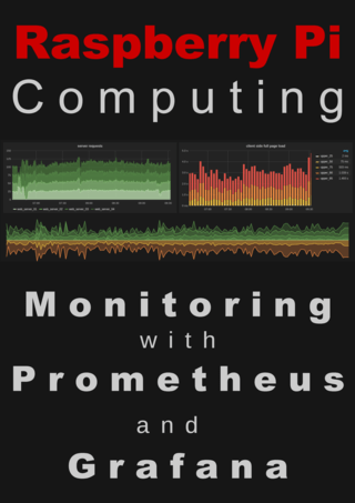 Raspberry Pi Computing: Monitoring with Prometheus and Grafana (2024 Update)