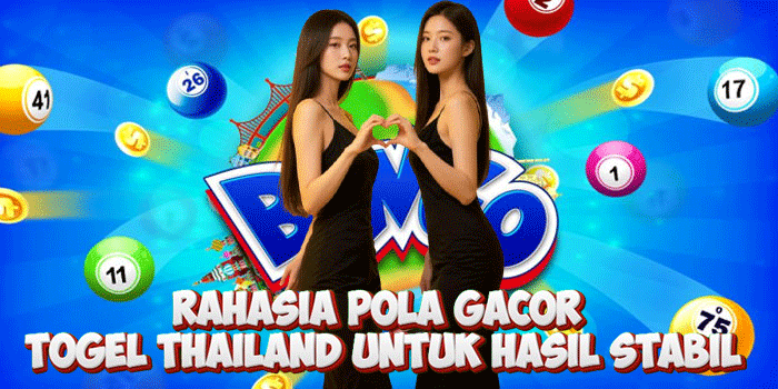 Rahasia Pola Gacor Togel Thailand Untuk Hasil Stabil
