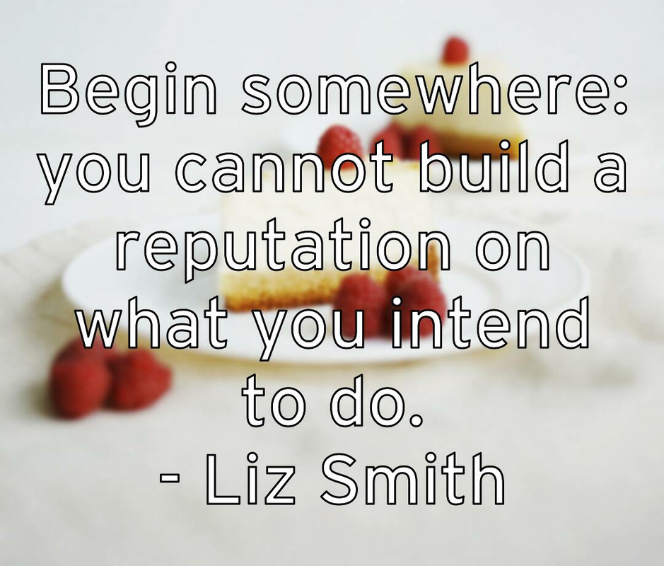 begin-somewhere-you-cannot-build-a-reputation-on-what-you-intend
