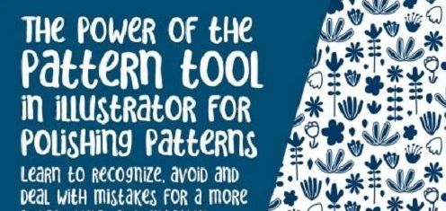 The Power of the Pattern Tool for Polishing your Patterns – Learn to Recognize & Fix Design Problems