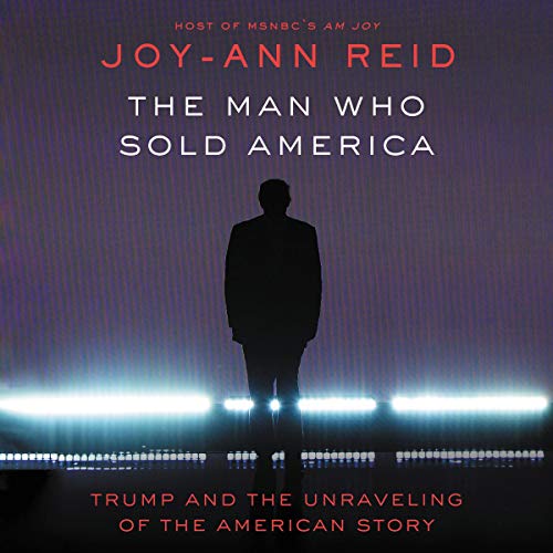 Trump and the Unraveling of the American Story - Joy-Ann Reid