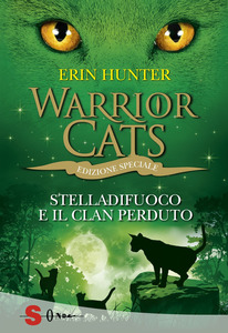 Erin Hunter - Warrior Cats. Stelladifuoco e il clan perduto (2015)