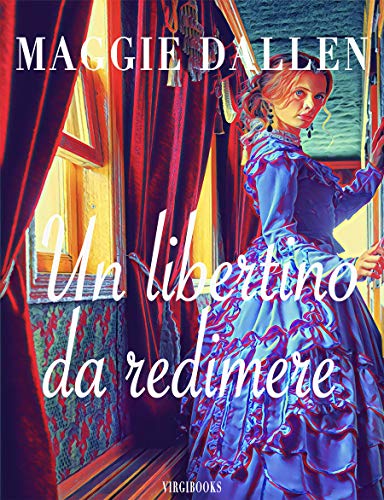 Maggie Dallen - Un libertino da redimere (I magnifici Lord Vol. 1) (2021)