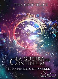 Tina Gold Black - La Guerra dei Continium. Il Rapimento di Isabell (2024)