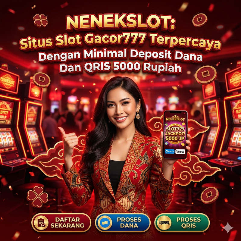 NENEKSLOT: Situs Slot Gacor777 Terpercaya Dengan Minimal Deposit Dana Dan QRIS 5000 Rupiah