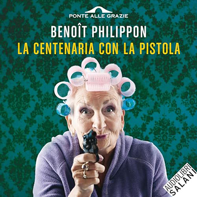 Benoit Philippon - La centenaria con la pistola (2023) (mp3 - 128 kbps)