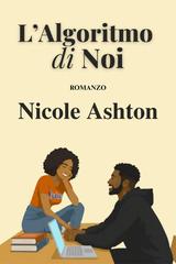 Nicole Ashton – L’Algoritmo di Noi (2026)