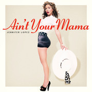 [Slika: Jennifer-Lopez-Ain-t-Your-Mama(CDS)-front.jpg]