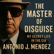 The Master of Disguise - Antonio J Mendez 1