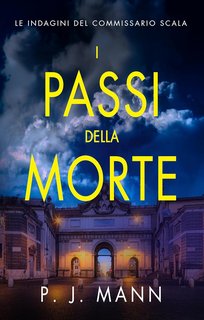 P. J. Mann - I Passi della Morte. Le Indagini del Commissario Scala (2024)