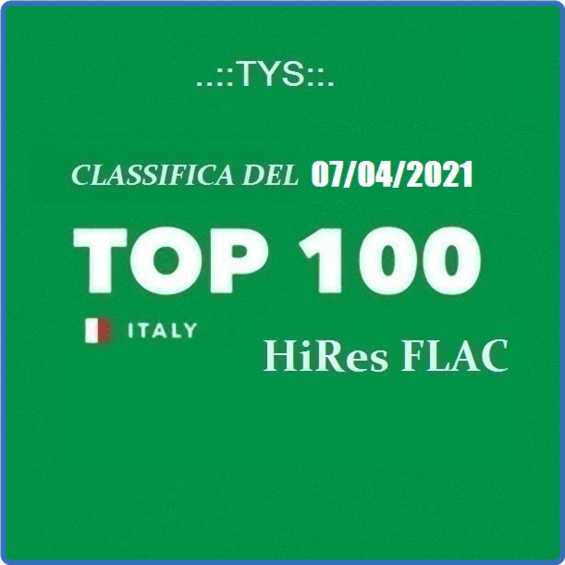 Top 100 Italia - Classifica Del 07/04 (HQ, Compilation, 2021) FLAC LossLess