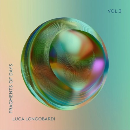 Luca Longobardi - Fragments of Days (2024)