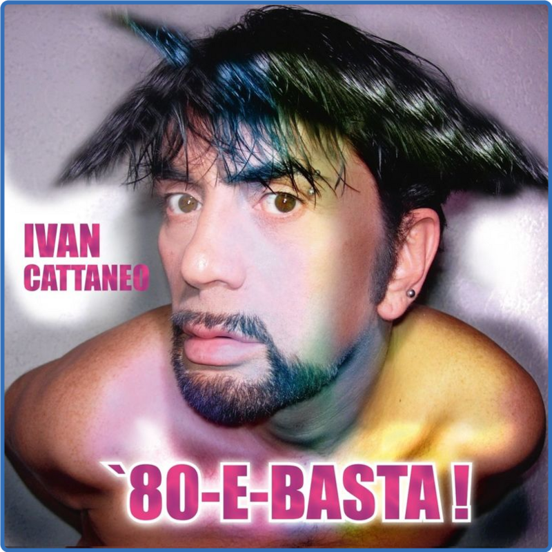 Ivan Cattaneo - 80 e basta ! (Album, Azzurra music, 2010) 320 Scarica Gratis