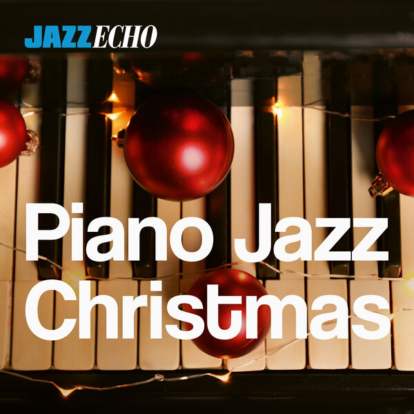 Various Artists - Piano Jazz Christmas by JazzEcho 2023 Mp3 [320kbps]  H38sjkr4c0wb