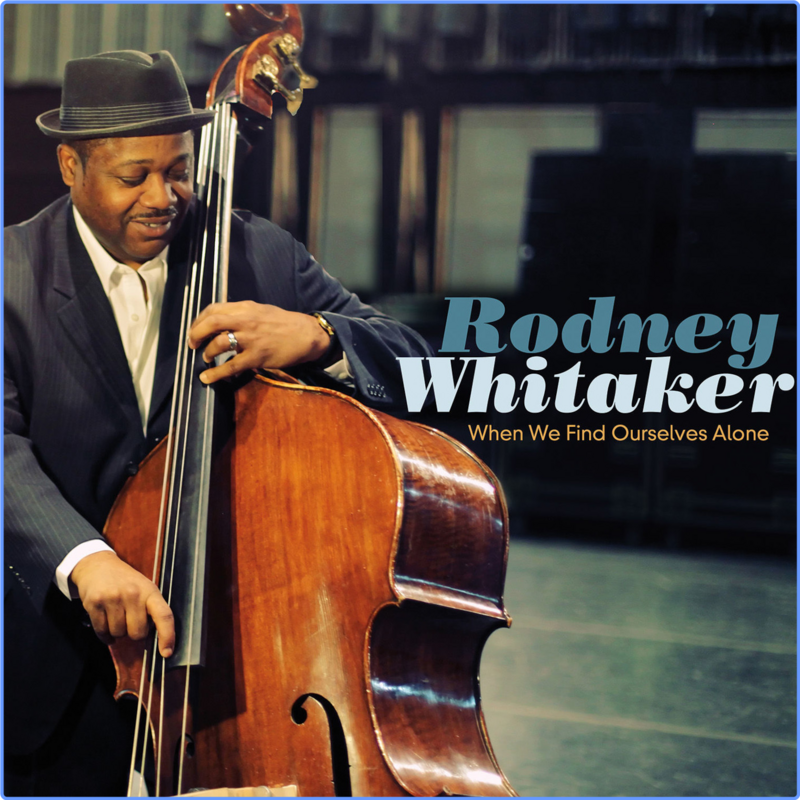 Rodney Whitaker - When We Find Ourselves Alone (HD 24Bit, 2014) FLAC LossLess
