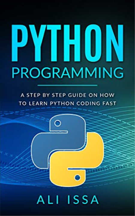 Python Programming: a Step-by-step Guide on How to Learn Python Coding Fast