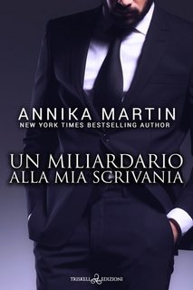 Annika Martin - Billionaires of Manhattan Vol. 7. Un miliardario alla mia scrivania (2023)
