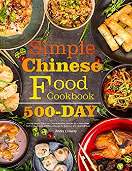 Simple Chinese Food Cookbook: 550-Day Famous & Delicious Chinese Breakfast, Noodles, Rice, Poultr...