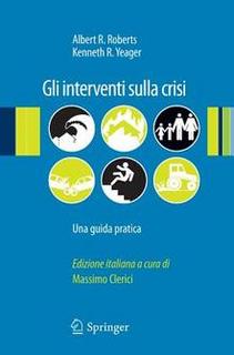 Albert R. Roberts, Kenneth R. Yeager - Gli interventi sulla crisi. Una guida pratica (2011)