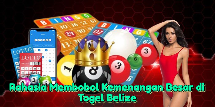 rahasia-membobol-kemenangan-besar-di-togel-belize