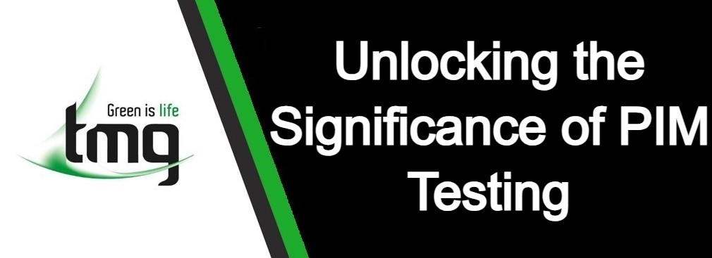 Unlocking the Significance of PIM Testing