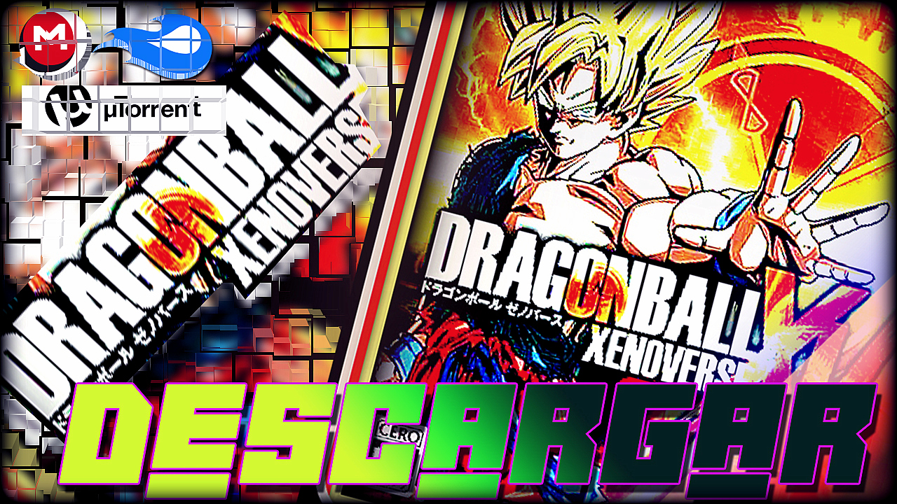 DESCARGAR DRAGON BALL XENOVERSE FULL ESPAÑOL